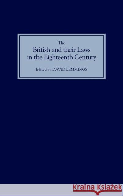 The British and Their Laws in the Eighteenth Century David Lemmings 9781843831587 Boydell Press