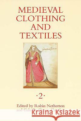 Medieval Clothing and Textiles 2 Robin Netherton Gale R. Owen-Crocker 9781843832034 Boydell Press