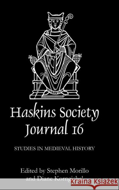 The Haskins Society Journal 16: 2005. Studies in Medieval History Morillo, Stephen R. 9781843832553 Boydell Press