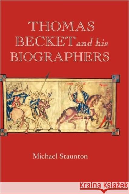 Thomas Becket and His Biographers Staunton, Michael 9781843832713 Boydell Press