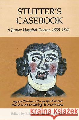 Stutter's Casebook: A Junior Hospital Doctor, 1839-1841 E. E. Cockayne N. J. Stow 9781843832898 Boydell Press