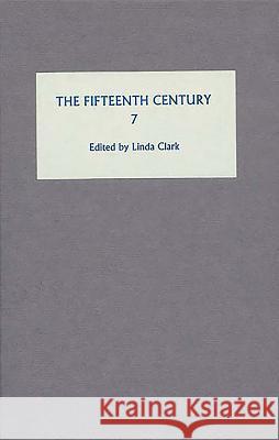 The Fifteenth Century VII: Conflicts, Consequences and the Crown in the Late Middle Ages Linda Clark 9781843833338 Boydell Press