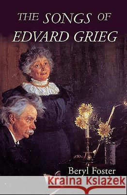 The Songs of Edvard Grieg Beryl Foster 9781843833437 Boydell Press
