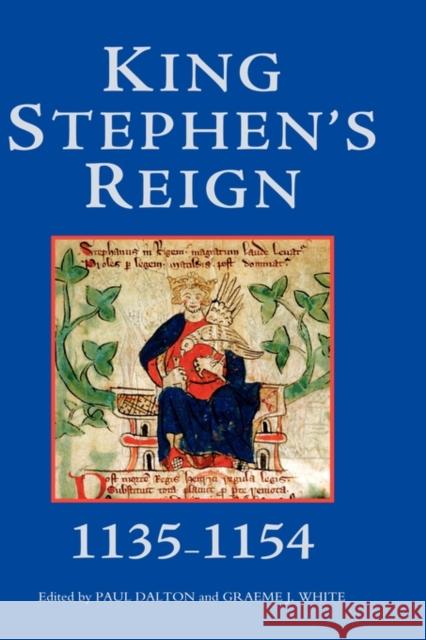 King Stephen's Reign (1135-1154) Dalton, Paul 9781843833611 Boydell Press