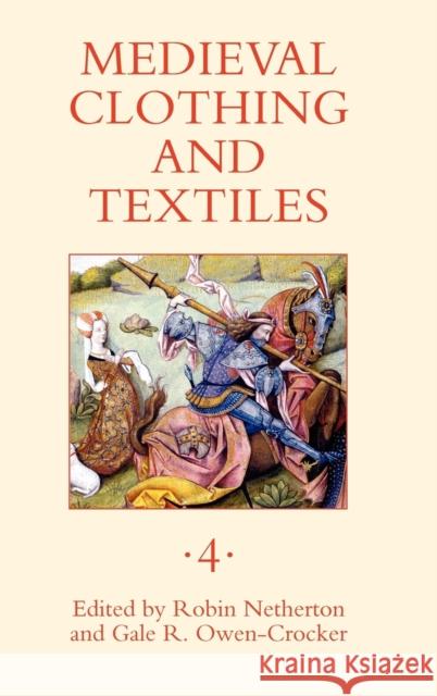 Medieval Clothing and Textiles, Volume 4 Netherton, Robin 9781843833666