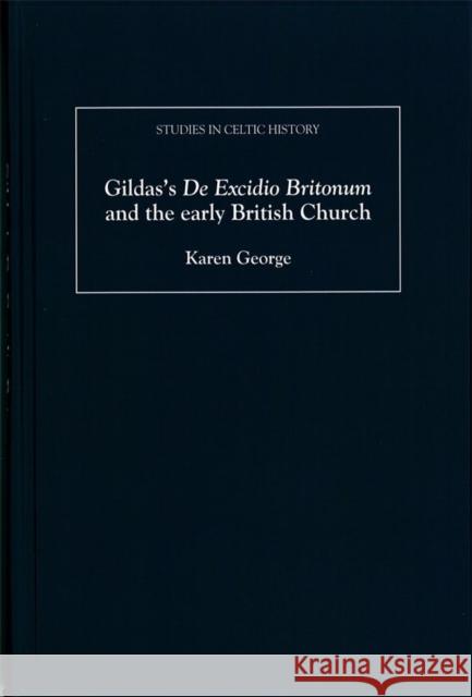 Gildas's de Excidio Britonum and the Early British Church George, Karen 9781843834359