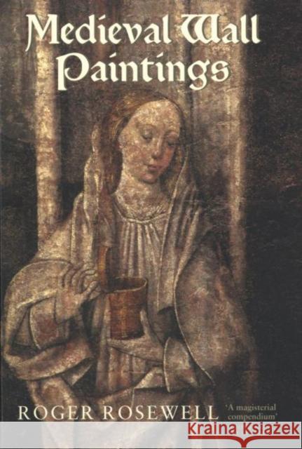 Medieval Wall Paintings in English & Welsh Churches Rosewell, Roger 9781843834847 0