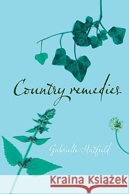 Country Remedies: Traditional East Anglian Plant Remedies in the Twentieth Century Hatfield, Gabrielle 9781843835059 Boydell Press