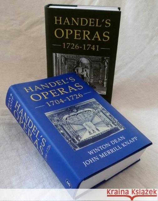 Handel's Operas, 2-Volume Set: Volume I: 1704-1726; Volume II: 1726-1741 Winton Dean John Merrill Knapp 9781843835264