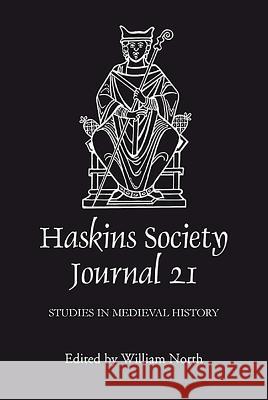 The Haskins Society Journal 21: 2009. Studies in Medieval History William North 9781843835608 Boydell Press