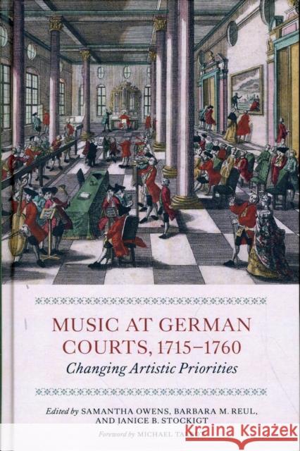 Music at German Courts, 1715-1760: Changing Artistic Priorities Owens, Samantha 9781843835981 Boydell Press