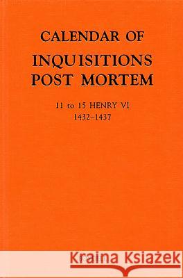 Calendar of Inquisitions Post Mortem and Other Analogous Documents Preserved in the Public Record Office XXIV: 11-15 Henry VI (1432-1437) M. L. Holford S. a. Mileson C. V. Noble 9781843836056 Boydell Press