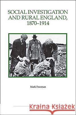 Social Investigation and Rural England, 1870-1914 Freeman, Mark 9781843836445 Boydell Press