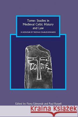 Tome: Studies in Medieval Celtic History and Law in Honour of Thomas Charles-Edwards Fiona Edmonds Paul Russell 9781843836612
