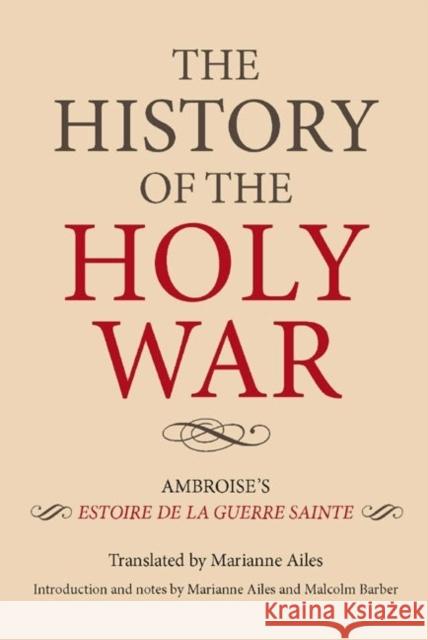 The History of the Holy War: Ambroise's Estoire de la Guerre Sainte Ailes, Marianne 9781843836629
