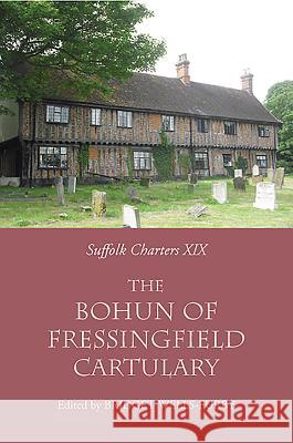 The `bohun of Fressingfield' Cartulary Bridget Wells-Furby 9781843836902 Boydell Press