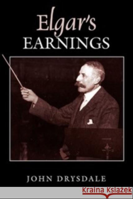 Elgar's Earnings John Drysdale 9781843837411