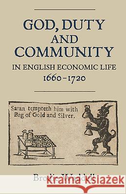 God, Duty and Community in English Economic Life, 1660-1720 Brodie Waddell 9781843837794 Boydell Press