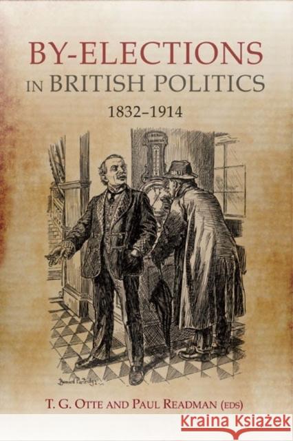 By-Elections in British Politics, 1832-1914 Otte, T. G. 9781843837800 0