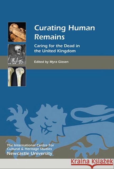 Curating Human Remains: Caring for the Dead in the United Kingdom Giesen, Myra 9781843838067