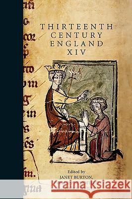 Thirteenth Century England XIV: Proceedings of the Aberystwyth and Lampeter Conference, 2011 Janet Burton 9781843838098