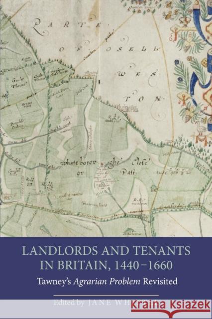 Landlords and Tenants in Britain, 1440-1660: Tawney's Agrarian Problem Revisited Whittle, Jane 9781843838500