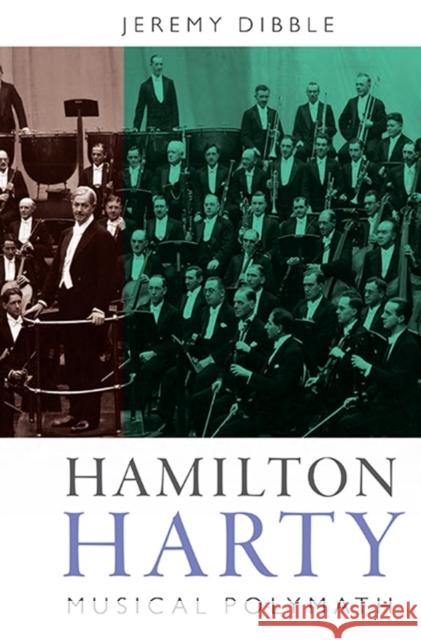 Hamilton Harty: Musical Polymath Dibble, Jeremy 9781843838586 0