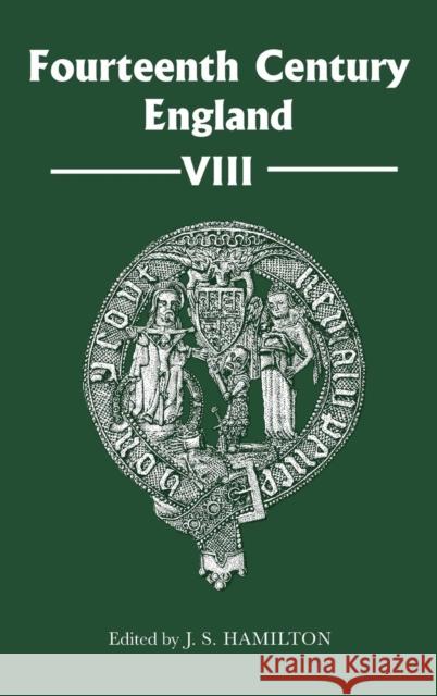 Fourteenth Century England VIII J. S. Hamilton 9781843839170 Boydell Press