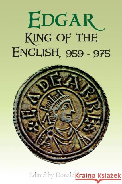 Edgar, King of the English, 959-975: New Interpretations Scragg, Donald 9781843839286 Boydell Press