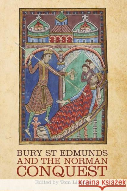 Bury St Edmunds and the Norman Conquest Tom Licence 9781843839316