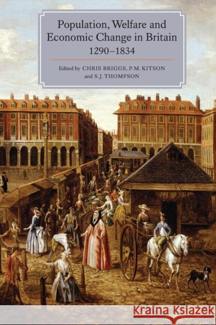 Population, Welfare and Economic Change in Britain, 1290-1834 Chris Briggs Peter Kitson Stephen J. Thompson 9781843839552 Boydell Press