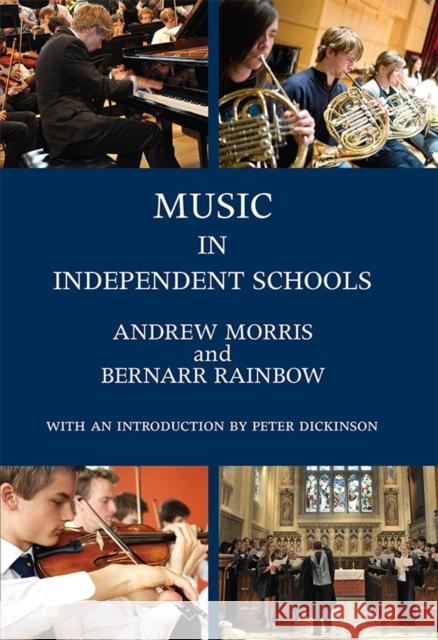 Music in Independent Schools Bernarr Rainbow Andrew Morris Peter Dickinson 9781843839675 Boydell Press