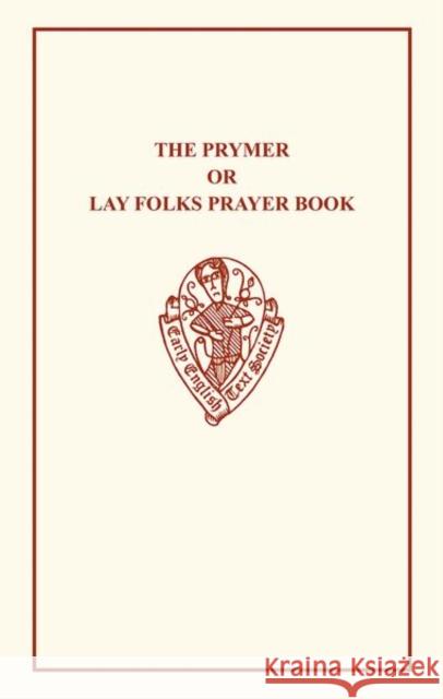 The Prymer or Lay Folks Prayer Book H. Littlehales 9781843840022 Boydell & Brewer