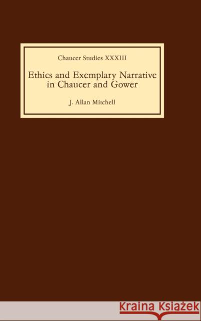 Ethics and Exemplary Narrative in Chaucer and Gower J. Allan Mitchell 9781843840190 Boydell & Brewer