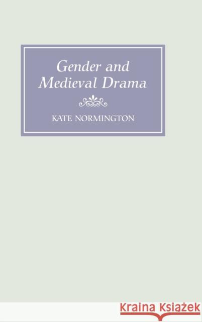 Gender and Medieval Drama Katie Normington 9781843840275