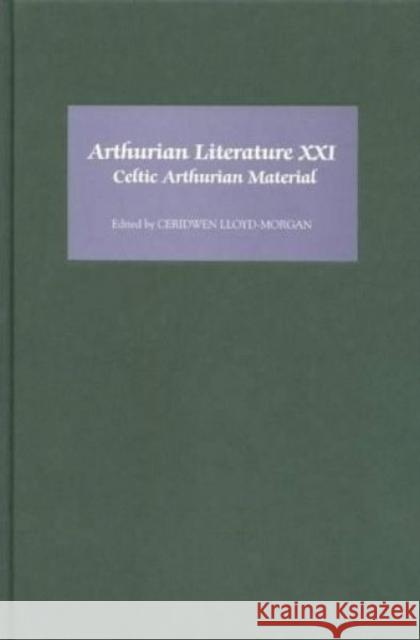 Arthurian Literature XXI: Celtic Arthurian Material Ceridwen Lloyd-Morgan 9781843840282