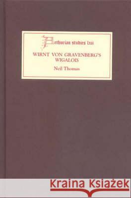 Wirnt Von Gravenberg's Wigalois: Intertextuality and Interpretation Neil Thomas 9781843840381 D.S. Brewer