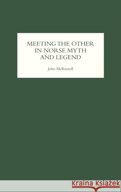 Meeting the Other in Norse Myth and Legend John McKinnell 9781843840428