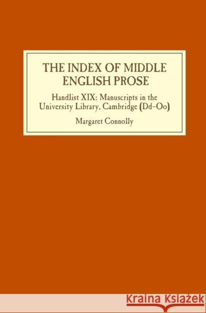 The Index of Middle English Prose: Handlist XIX: Manuscripts in the University Library, Cambridge (DD-Oo) Margaret Connolly 9781843840541