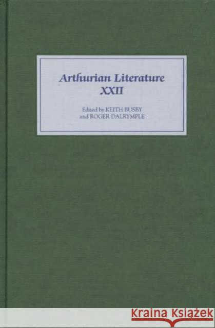 Arthurian Literature XXII Keith Busby Roger Dalrymple 9781843840626