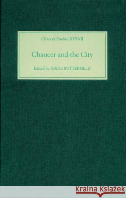 Chaucer and the City Ardis Butterfield 9781843840732