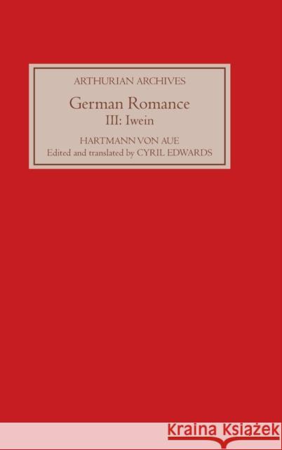 German Romance III: Iwein, or the Knight with the Lion Cyril Edwards Cyril Edwards 9781843840848