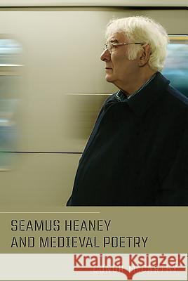 Seamus Heaney and Medieval Poetry Conor McCarthy 9781843842064 Boydell & Brewer