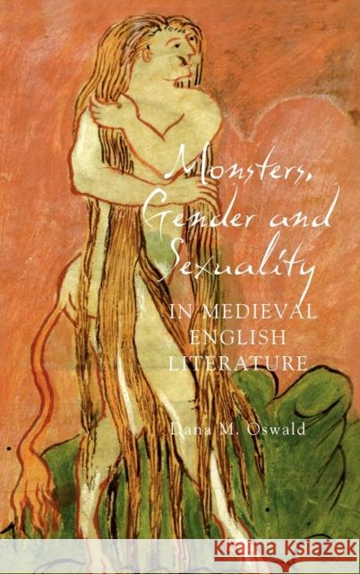 Monsters, Gender and Sexuality in Medieval English Literature Dana M. Oswald 9781843842323 Boydell & Brewer