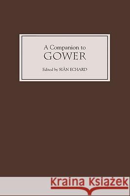 A Companion to Gower Sia[n Echard 9781843842446 Boydell & Brewer