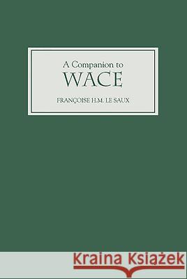 A Companion to Wace F. H. M. L 9781843842491 Boydell & Brewer