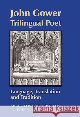 John Gower, Trilingual Poet: Language, Translation, and Tradition John, II Hines R. F. Yeager Elisabeth Dutton 9781843842507