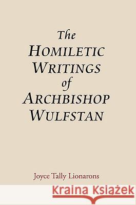 The Homiletic Writings of Archbishop Wulfstan Joyce Tally Lionarons 9781843842569 Boydell & Brewer