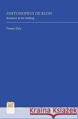 Partonopeus de Blois: Romance in the Making Penny Eley 9781843842743