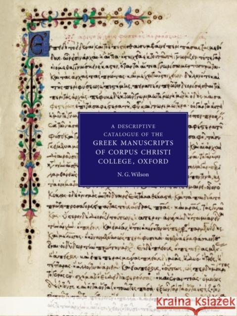 A Descriptive Catalogue of the Greek Manuscripts of Corpus Christi College, Oxford N. G. Wilson 9781843842873 Boydell & Brewer